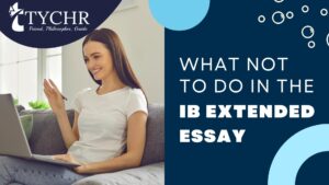 Read more about the article What Not to do in the Extended Essay [IB]