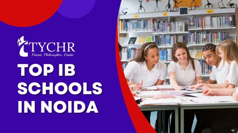 Find The Best IB Schools In Noida | TYCHR