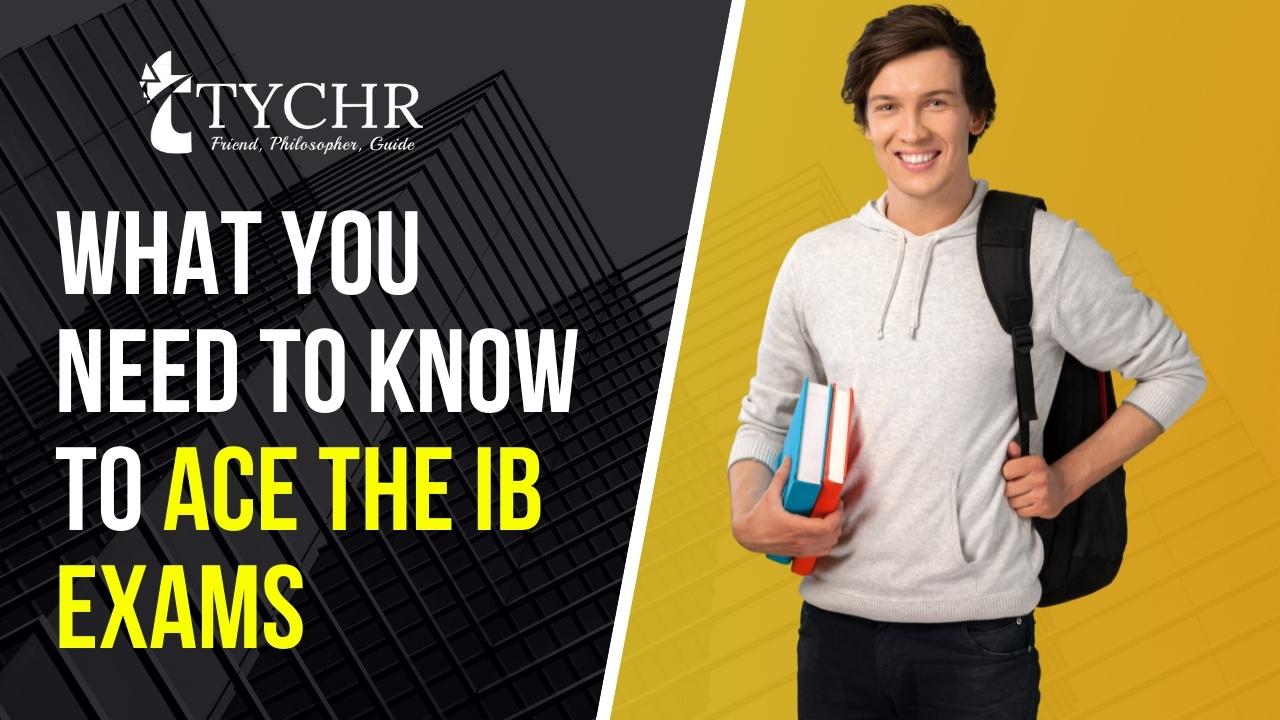 What You Need To Know To Ace The IB Exams