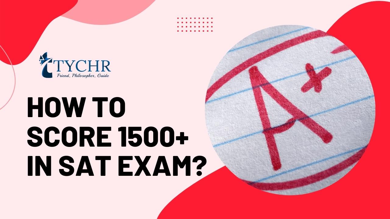 How To Score 1500+ in SAT Exam?