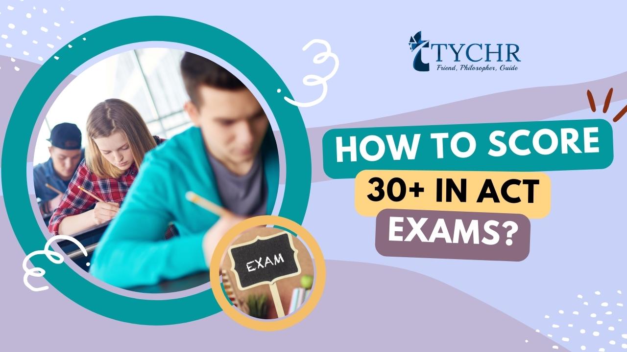 How to score 30+ in ACT exams?