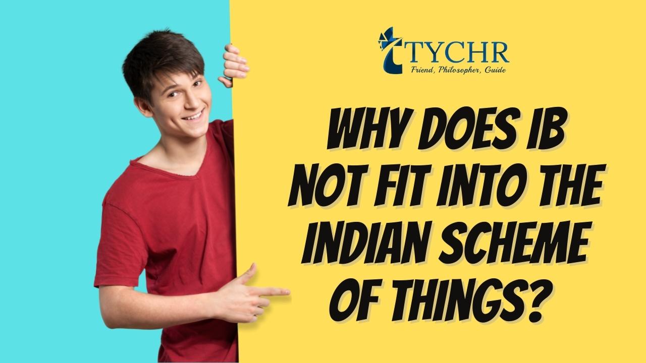 Why does IB not fit into the Indian scheme of things? 