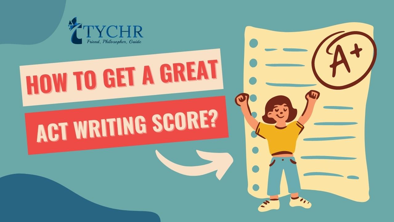 How To Get A Great ACT Writing Score?