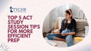 Read more about the article Top 5 ACT Study Session Tips for More Efficient Prep