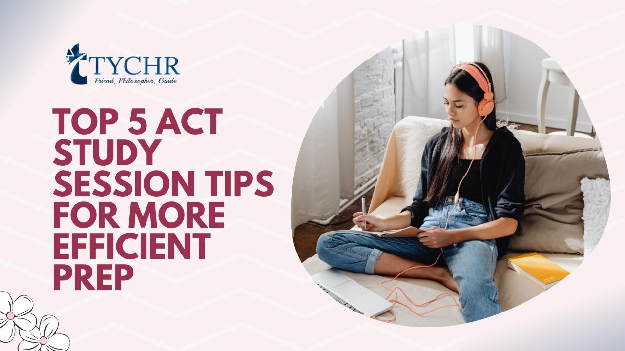 You are currently viewing Top 5 ACT Study Session Tips for More Efficient Prep