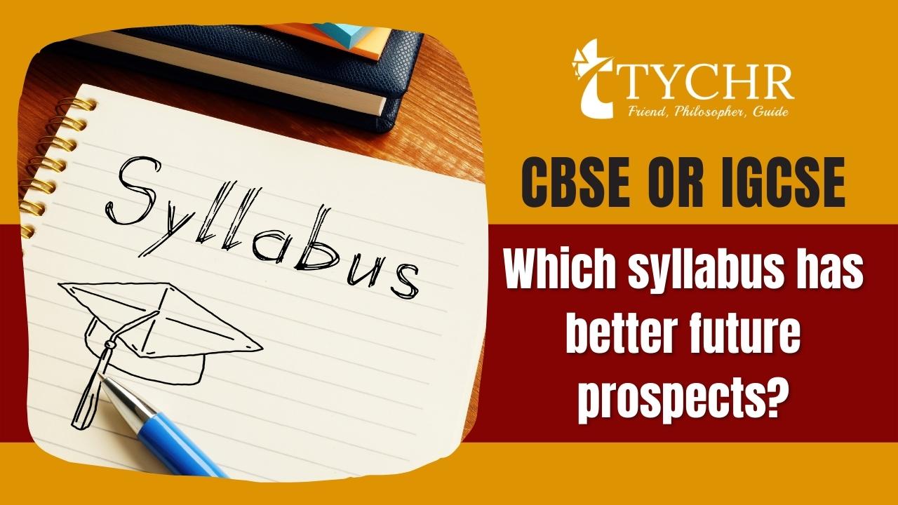 IGCSE or CBSE Which syllabus has better future prospects