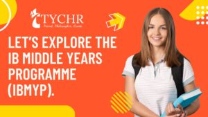 Read more about the article Let’s Explore the IB Middle Years Programme (IBMYP).