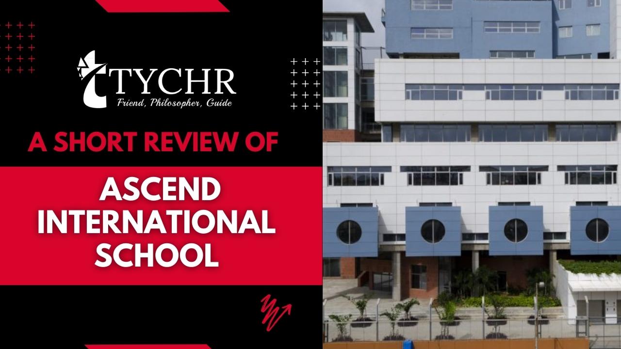 A Short Review of Ascend International School