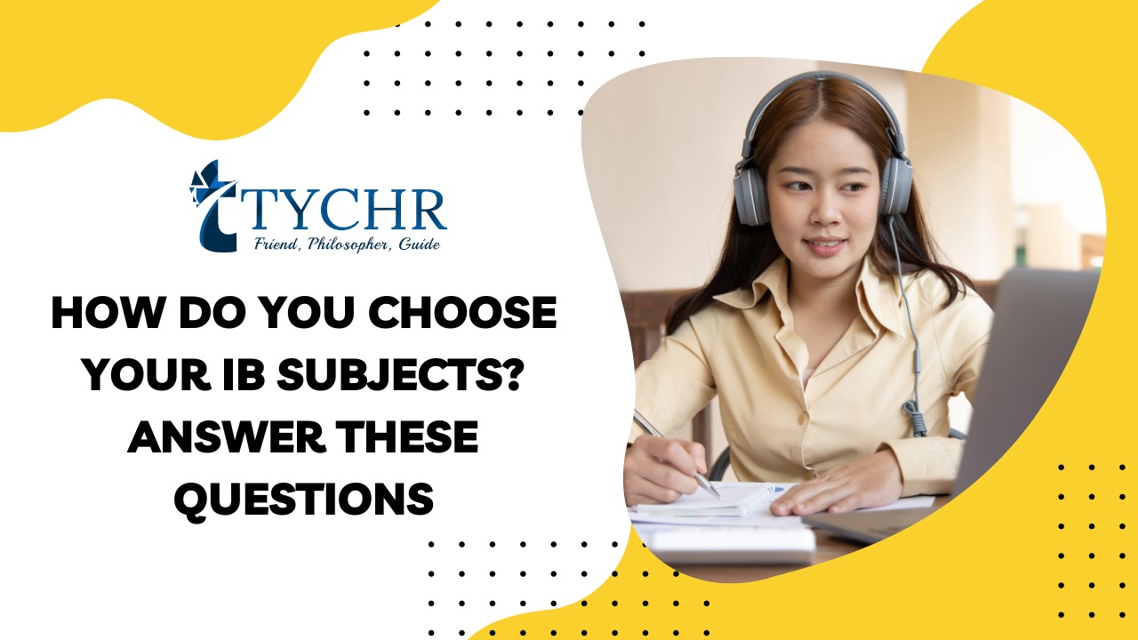 You are currently viewing How Do You Choose Your IB Subjects? Answer These Questions