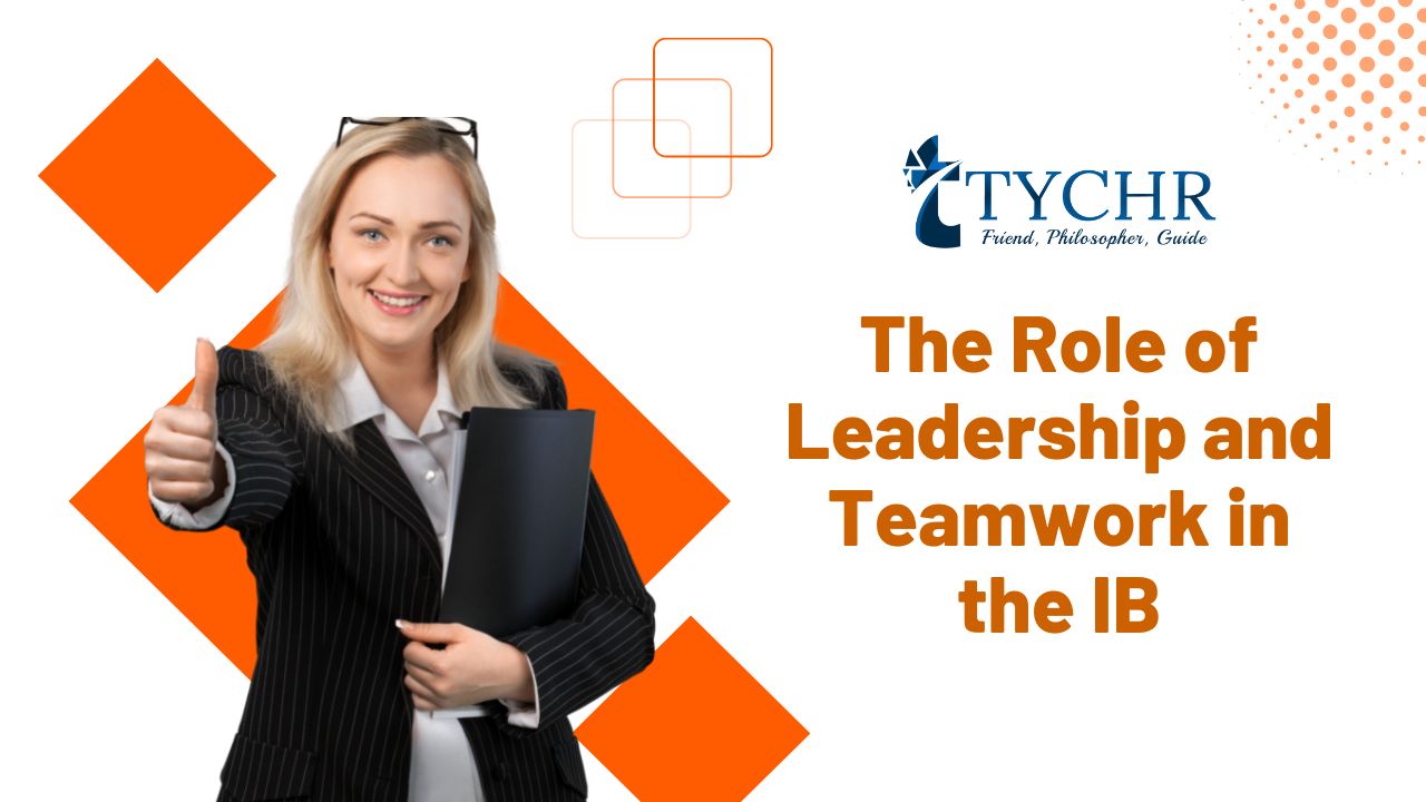 The Role of Leadership and Teamwork in the IB