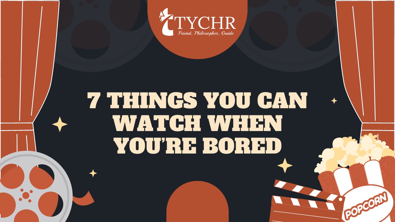 7 things you can watch when you’re bored