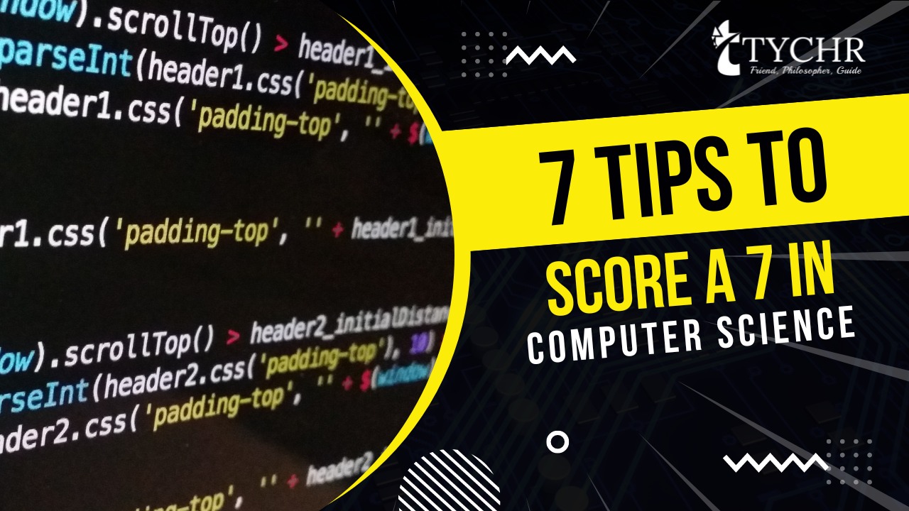 7 Tips to Score a 7 in Computer Science