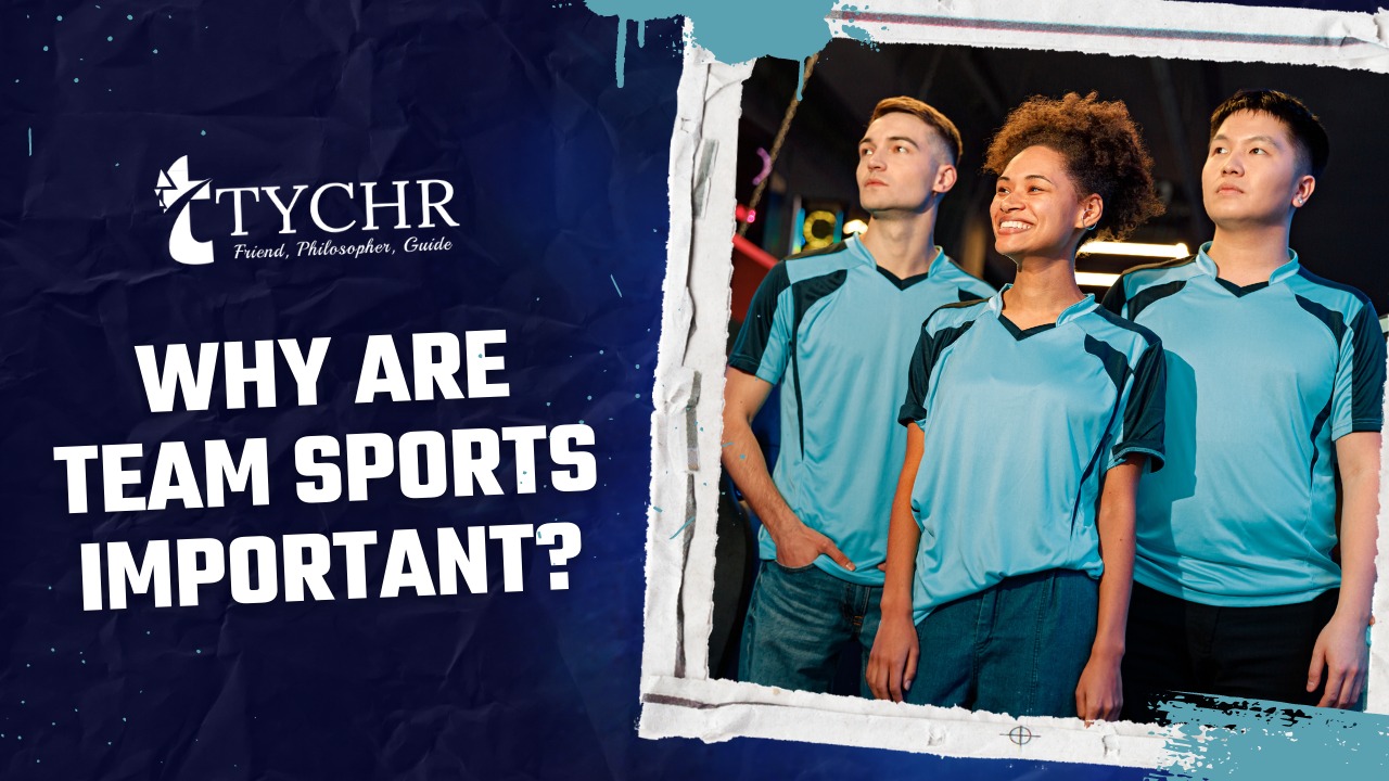 Why are team sports important?