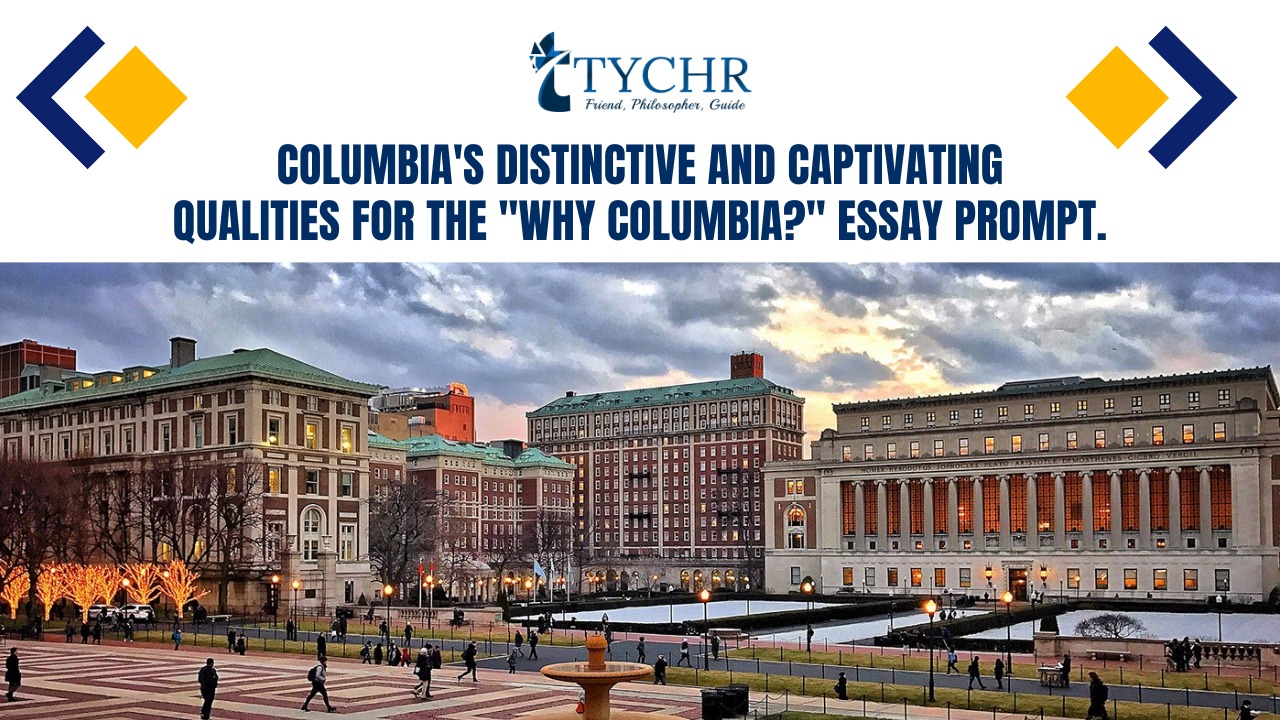 Columbia’s Distinctive and Captivating Qualities for the “Why Columbia?” Essay Prompt.
