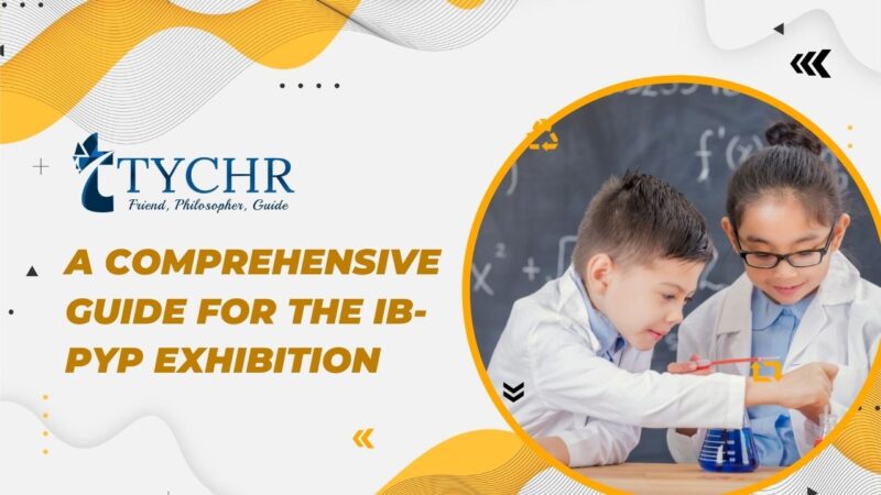 A comprehensive guide for the IB-PYP Exhibition | TYCHR